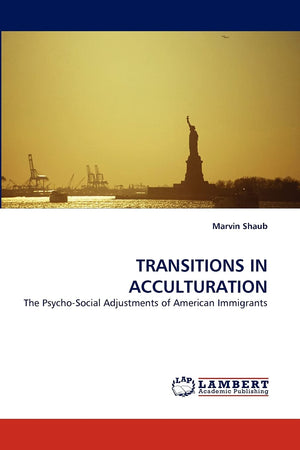 TRANSITIONS IN ACCULTURATION: The PsychoSocial Adjustments of American Immigrants,Used