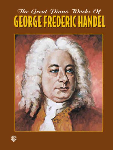 The Great Piano Works of George Frideric Handel (Belwin Classic Edition: The Great Piano Works Series),Used