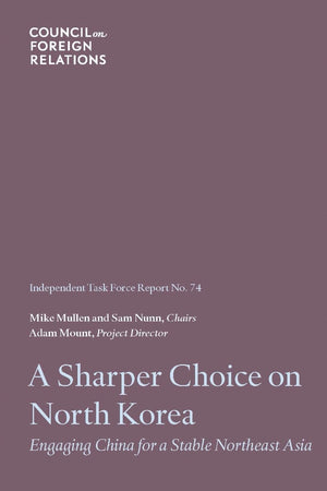 A Sharper Choice on North Korea: Engaging China for a Stable Northeast Asia (Task Force Reports),Used