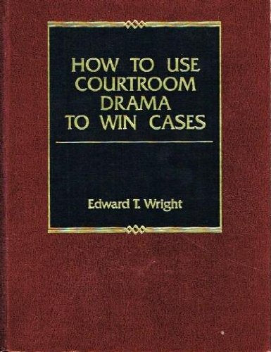 How to Use Courtroom Drama to Win Cases,Used