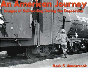 An American Journey: Images of Railroading During the Depression,Used