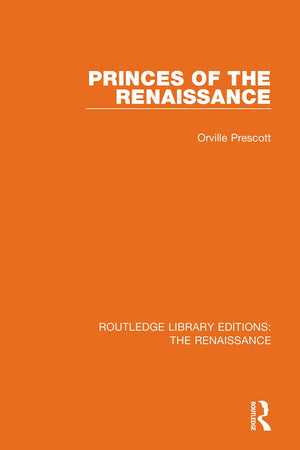 Princes of the Renaissance (Routledge Library Editions: The Renaissance),Used