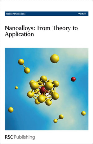 Nanoalloys: From Theory to Applications: Faraday Discussions No 138 (Faraday Discussions, Volume 138),Used