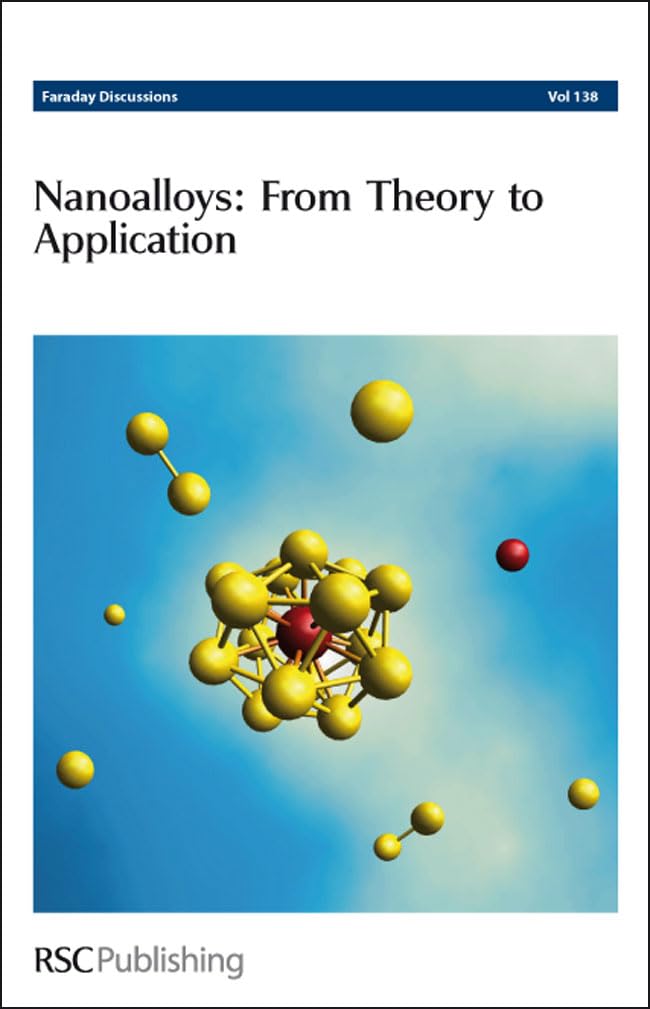 Nanoalloys: From Theory to Applications: Faraday Discussions No 138 (Faraday Discussions, Volume 138),Used