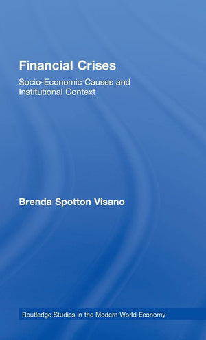 Financial Crises: SocioEconomic Causes and Institutional Context (Routledge Studies in the Modern World Economy),Used