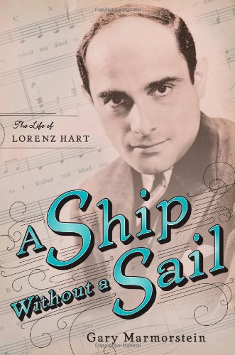 A Ship Without A Sail: The Life of Lorenz Hart