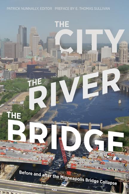 The City, the River, the Bridge: Before and after the Minneapolis Bridge Collapse,Used