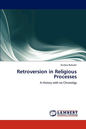 Retroversion in Religious Processes: A History with no Chronolgy,Used