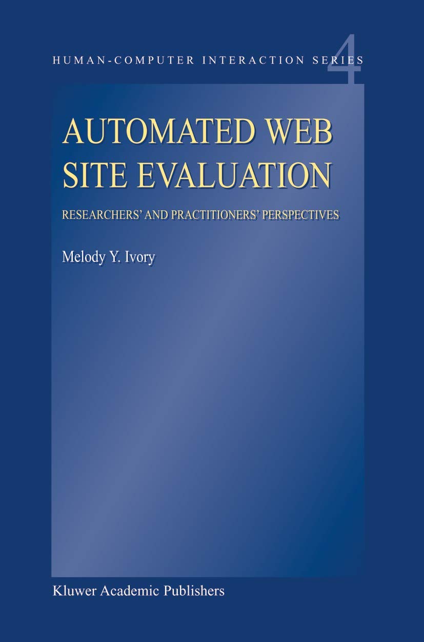 Automated Web Site Evaluation: Researchers and Practioners Perspectives (HumanComputer Interaction Series, 4),Used