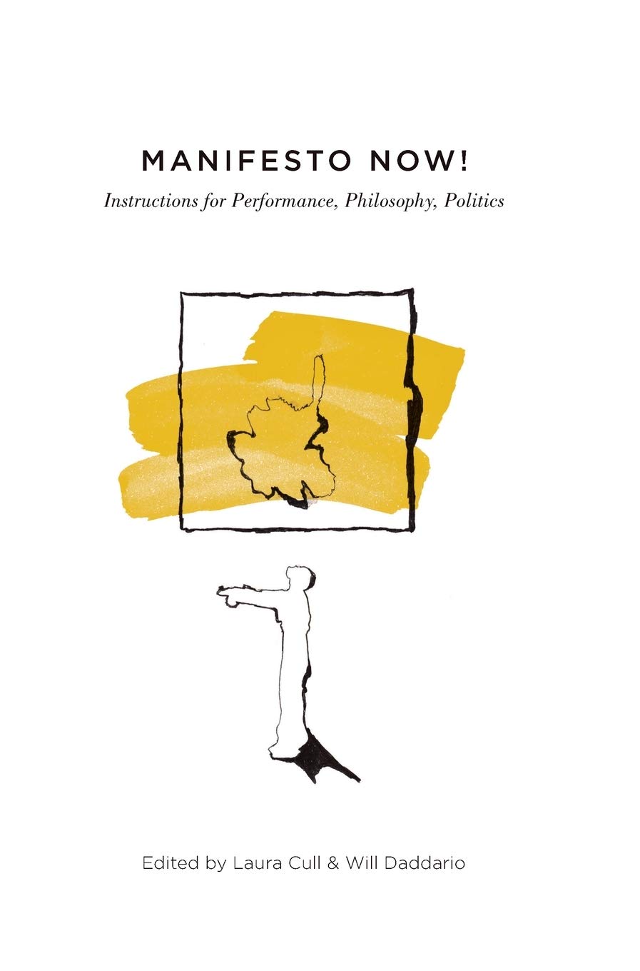 Manifesto Now!: Instructions for Performance, Philosophy, Politics,Used