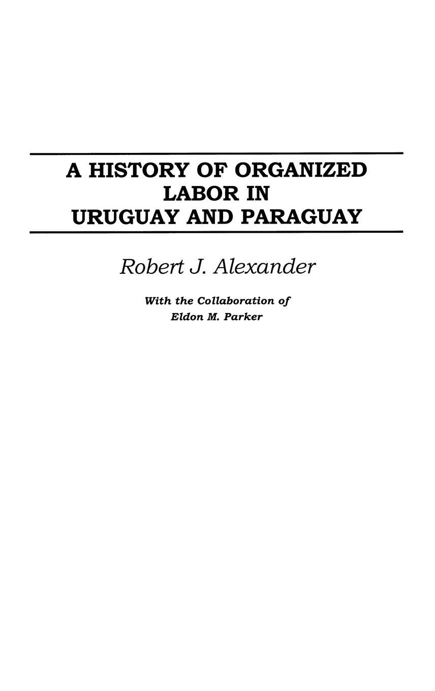 A History of Organized Labor in Uruguay and Paraguay,Used