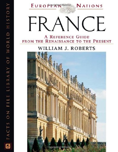 France: A Reference Guide from the Renaissance to the Present (European Nations),Used