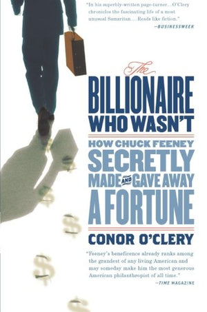The Billionaire Who Wasnt: How Chuck Feeney Secretly Made and Gave Away a Fortune,Used