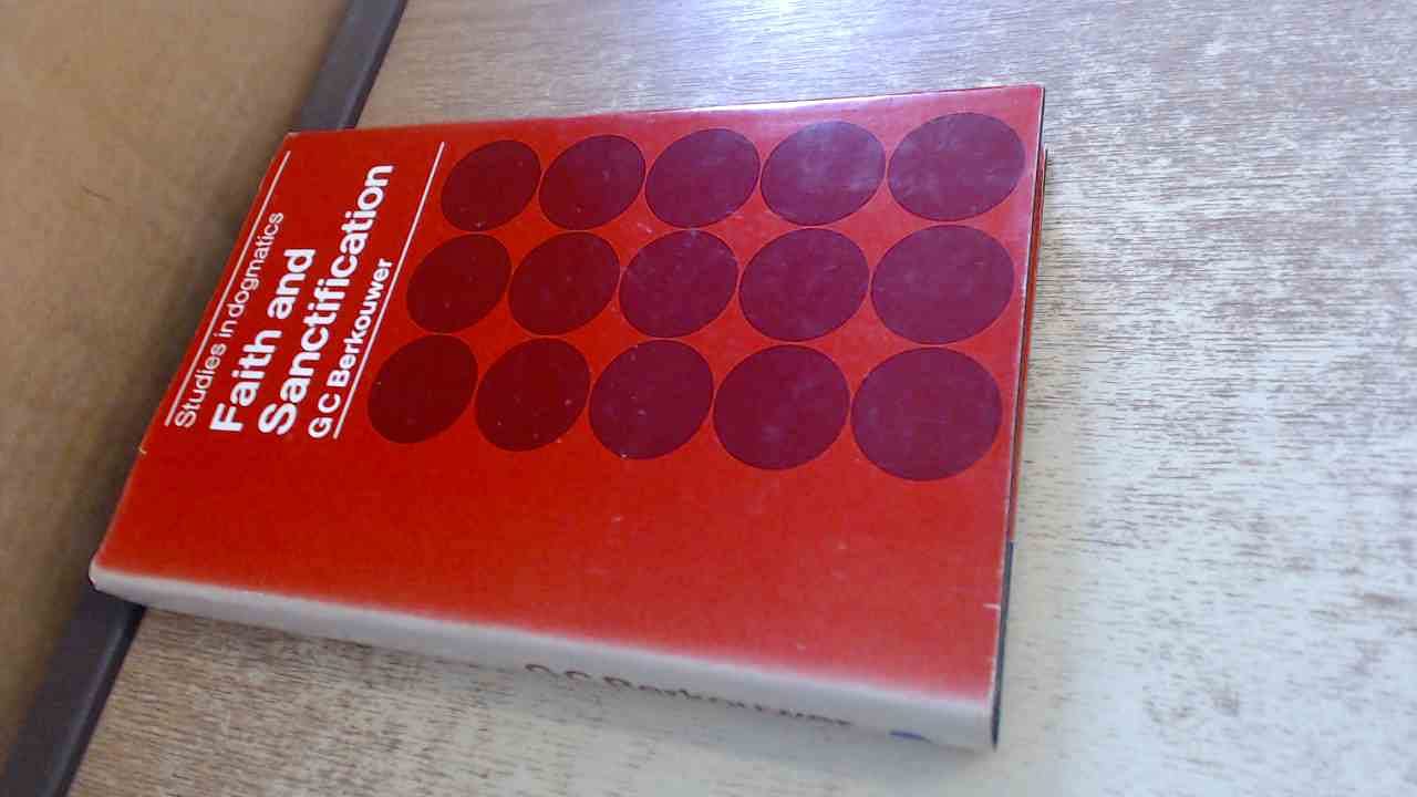 Faith and Sanctification (Studies in Dogmatics: Theology Vol 1),Used