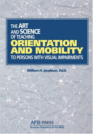 The Art And Science Of Teaching Orientation And Mobility To Persons With Visual Impairments,Used