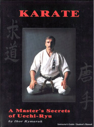 Karate: A Master'S Secrets Of Uechiryu,New