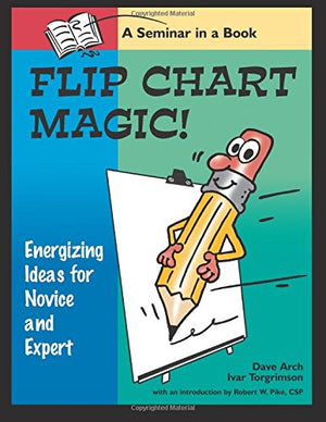 Flip Chart Magic: 77 Energizing Ideas For Novices And Experts,Used