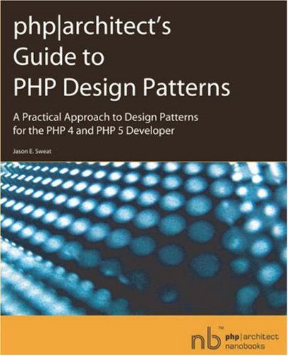 phparchitect's Guide to PHP Design Patterns,New