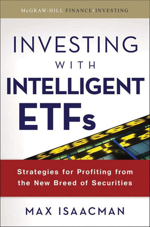 Investing With Intelligent Etfs: Strategies For Profiting From The New Breed Of Securities (Mcgrawhill Finance & Investing),New