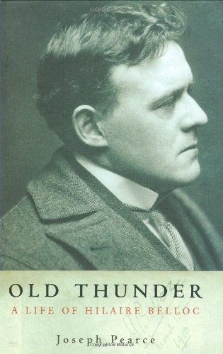 Old Thunder: A Life of Hilaire Belloc,New