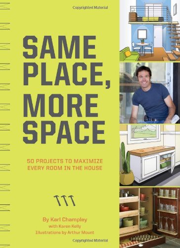 Same Place, More Space: 50 Projects to Maximize Every Room in the House,Used