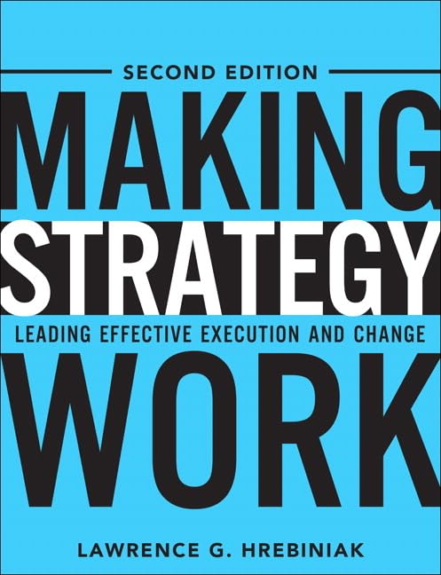 Making Strategy Work: Leading Effective Execution And Change,Used