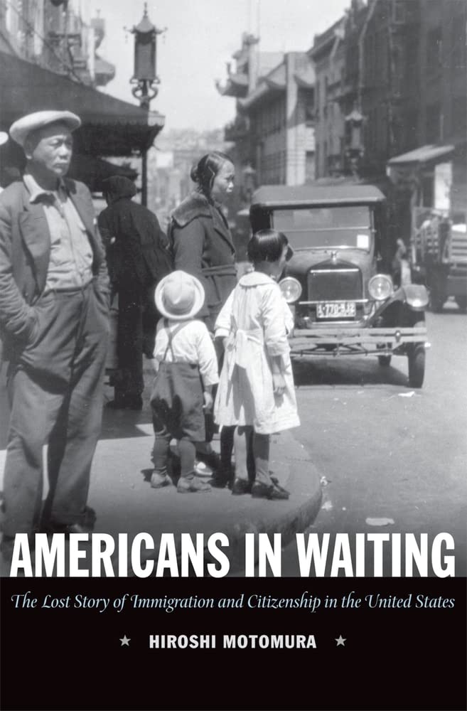 Americans in Waiting: The Lost Story of Immigration and Citizenship in the United States,Used
