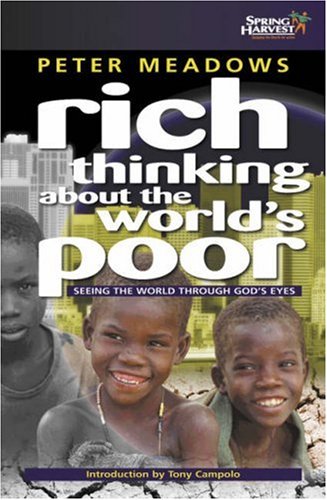 Rich Thinking About the World's Poor: Seeing Poverty Through God's Eyes,Used