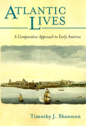 Atlantic Lives: A Comparative Approach to Early America,Used