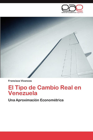 El Tipo de Cambio Real en Venezuela: Una Aproximacin Economtrica (Spanish Edition),Used