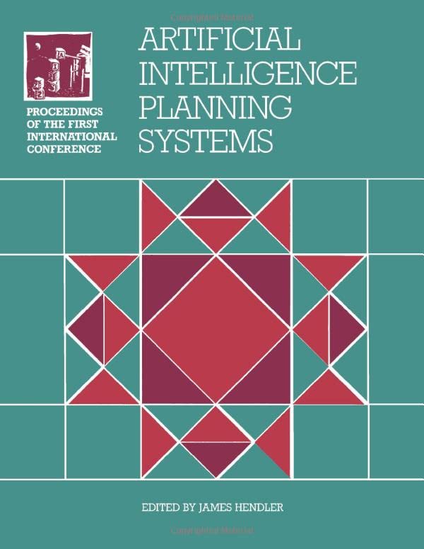 Artificial Intelligence Planning Systems: Proceedings of the First International Conference June 1517, 1992 College Park, Maryl,Used