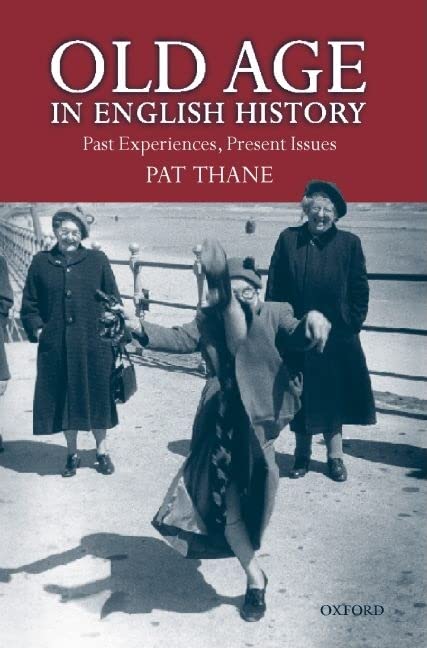 Old Age in English History: Past Experiences, Present Issues,Used