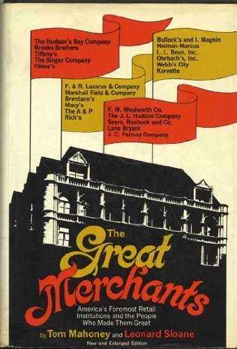 The Great Merchants;: America'S Foremost Retail Institutions And The People Who Made Them Great,New