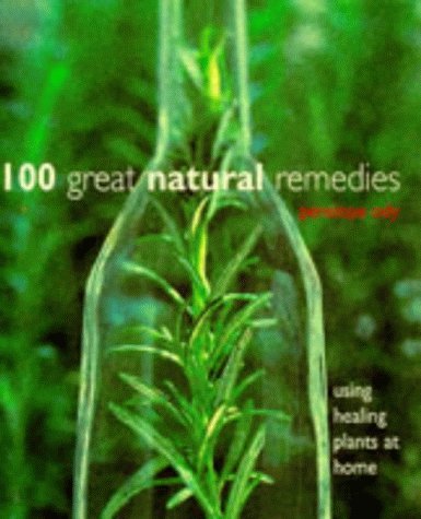 100 Great Natural Remedies: Using Healing Plants at Home,Used