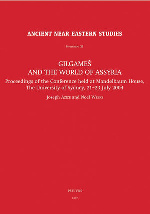 Gilgamesh and the World of Assyria: Proceedings of the Conference Held at the Mandelbaum House, The University of Sydney, 2123 ,New