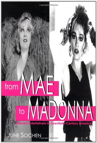 From Mae To Madonna: Women Entertainers In Twentiethcentury America,Used