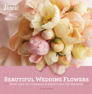 Victoria Beautiful Wedding Flowers: More Than 300 Corsages, Bouquets, And Centerpieces,Used