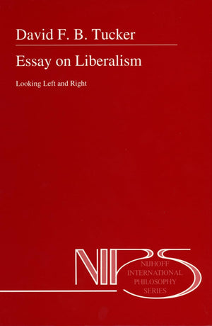 Essay on Liberalism: Looking Left and Right (Nijhoff International Philosophy Series),Used