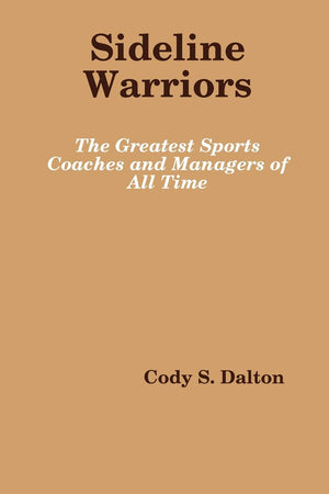 Sideline Warriors: The Greatest Sports Coaches and Managers of All Time,Used