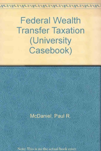 Federal Wealth Transfer Taxation (University Casebook),Used