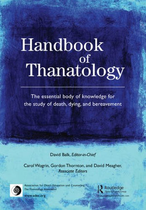 Handbook of Thanatology: The Essential Body of Knowledge for the Study of Death, Dying, and Bereavement,Used