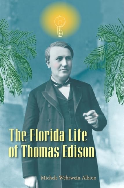 The Florida Life Of Thomas Edison,New