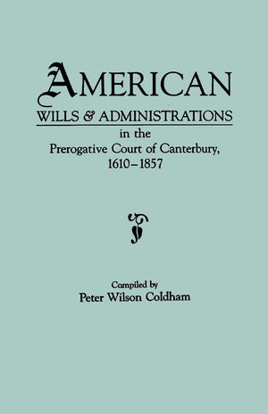 American Wills And Administrations In The Prerogative Court Of Canterbury,16101857,Used