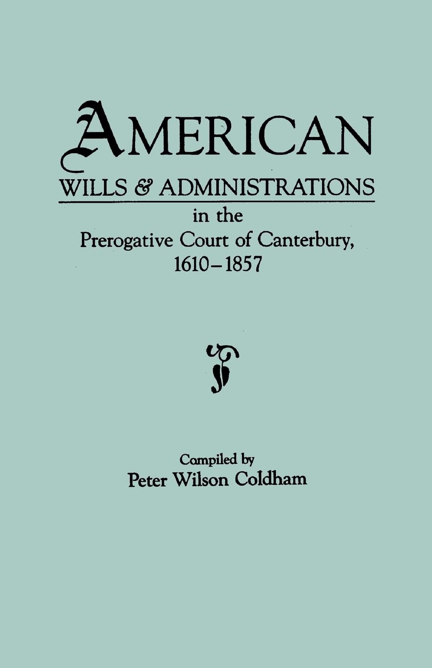 American Wills And Administrations In The Prerogative Court Of Canterbury,16101857,Used