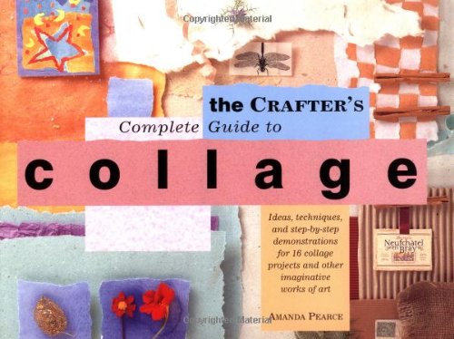The Crafter's Complete Guide to Collage,Used