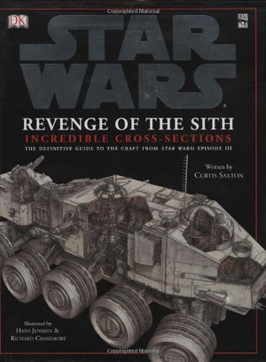 Star Wars: Revenge Of The Sith, Incredible Crosssections (The Definitive Guide To The Craft From Star Wars Episode Iii)