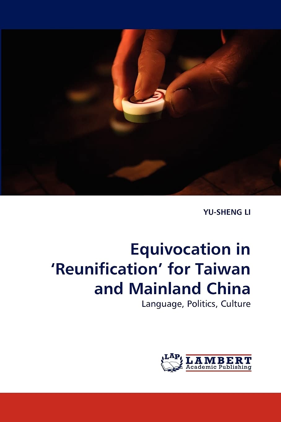 Equivocation in ?Reunification? for Taiwan and Mainland China: Language, Politics, Culture,Used