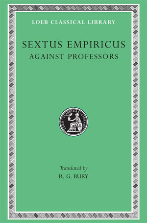 Sextus Empiricus: Against the Professors (Loeb Classical Library No. 382),Used