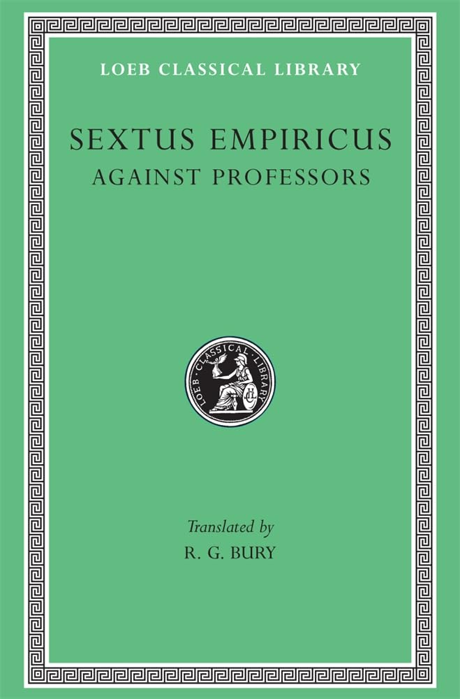 Sextus Empiricus: Against the Professors (Loeb Classical Library No. 382),Used