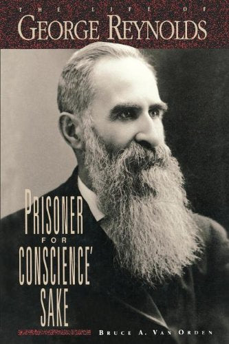 Prisoner for Conscience' Sake: The Life of George Reynolds,Used